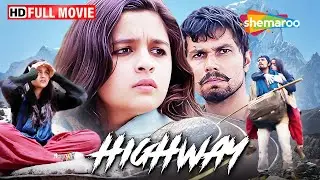 HIGHWAY - आलिया भट्ट की वो फिल्म जिसने दिल जीत लिए | Alia Bhatt, Randeep Hooda | FULL MOVIE (HD)