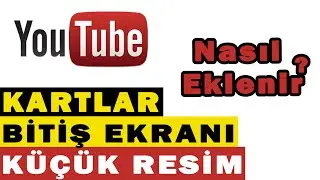 Youtube Videolarına Küçük Resim, Kartlar ve Bitiş Ekranı Nasıl eklenir? (Youtube Eğitim Videoları)