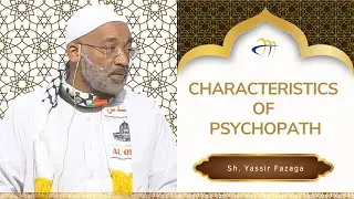 characteristics of psychopath - Sh. Yassir Fazaga