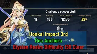 Dea Anchora 130D Elysian Realm Cleared | Honkai Impact