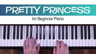 Pretty Princess - Beginner Piano Sheet Music - MakingMusicFun.net