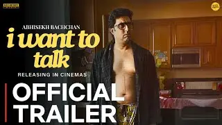 I WANT TO TALK - Official Trailer | Abhishek Bachchan | Johnny Lever | I WANT To Talk Movie Trailer