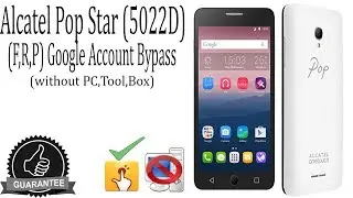 Alcatel Pop Star 5022D F,R,P Google Account Bypass