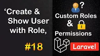 Create User with Role and Show User with Role in Laravel | Roles and Permission in Laravel #18