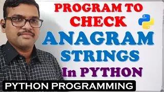 PROGRAM TO CHECK ANAGRAM STRINGS IN PYTHON || PYTHON PROGRAMMING || ANAGRAM STRINGS