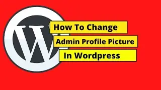 How To Change Admin Profile Picture In Wordpress