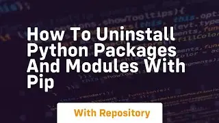 How to uninstall python packages and modules with pip