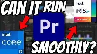 Testing Adobe Premiere Pro On Intel Iris Xe Graphics | 8 GB RAM | Good For Editing?