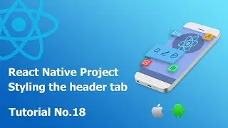 18 Styling the header tab || Build React Native complete app