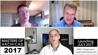 MASTERS of ARCHICAD 2017 Overview (discussion with Tim Ball & Andreas Lettner)