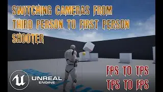 UE4 - Switching Cameras, Third Person to First Person / FPS to TPS