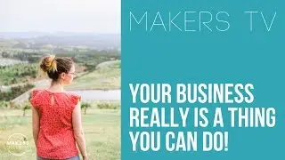 Your business is a legitimate thing 📺MAKERS TV ep#036