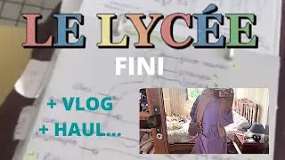C'est fini le lycée (VLOG + HAUL)