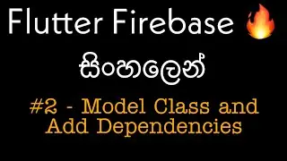 Flutter Sinhala Tutorial  Firebase #2 - Create Model Class and Add Dependencies