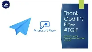 TGIF Episode 3: Most Common ODATA Filter Queries for MS Flow (Power Automate)