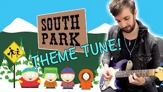 South Park Theme Tune Guitar cover! (Intro + End Credits)