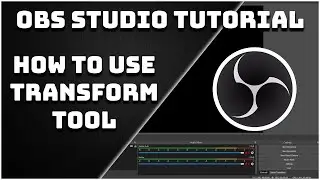 How To Use The Transform Tool - OBS Studio Tutorial