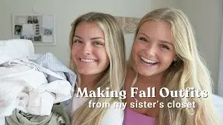 Making Fall Outfits From My Sister's Closet