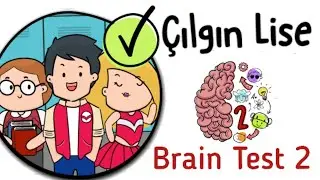 Brain Test 2 - Çılgın Lise Seviyeler 1 - 20