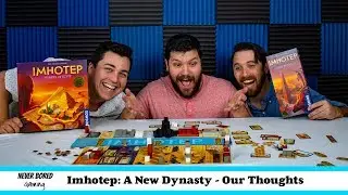 Imhotep: A New Dynasty - Our Thoughts (Board Game)