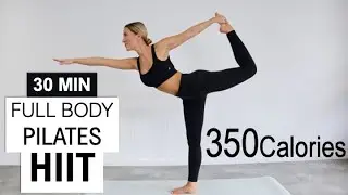 30 MIN FULL BODY PILATES HIIT WORKOUT | Burn 350 Calories | Feel Strong and Balanced | No Repeat