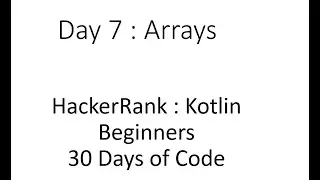 Day 7: Arrays : HackerRank : Kotlin : Beginners: 30 Days of Code