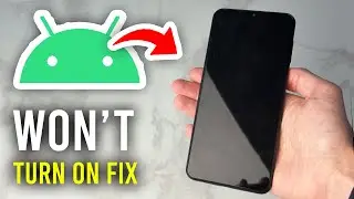 How To Fix Android Not Turning On - Full Guide