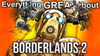 Everything GREAT About Borderlands 2! (Remastered)