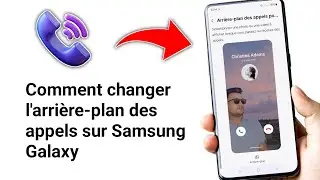 Comment changer l'arrière-plan des appels dans Samsung Galaxy - 2024