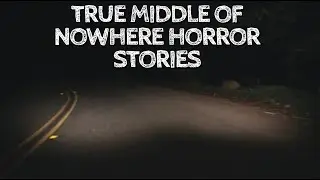 5 True Middle of Nowhere Horror Stories