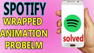 how to solve Spotify wrapped animator not working not showing