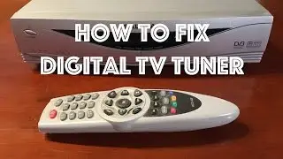 How to Fix Digital TV Tuner