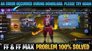 An error occurred during download please try again free fire | Free fire resource download problem