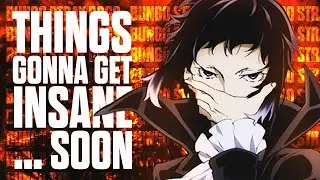 Bungo Stray Dogs Will Be Insane ... Soon