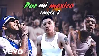 🔥POR MI MEXICO REMIX 2🇲🇽 Lefty SM, Gera MX, Adan Zapata, Kinto Sol, C-Kan, Neto Reyno, Tren Lokote🔥