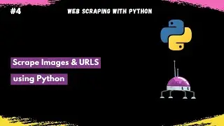 Scrape Images & URLS using Python || WebScraping with Python in Hindi