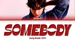 Jungkook (정국) Somebody Lyrics