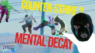 whimsical mental decay in Counter-Strike