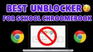 Best Unblocker For School Chroomebook 2024 || How to Unblock All Websites On School ||