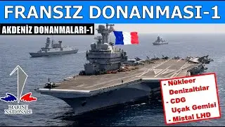 Fransız Donanması-1 (Akdeniz Donanmaları-1) | Güçlü ama Sınırları Var!