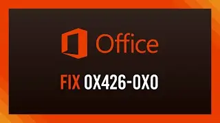 Fix: Error 0x426-0x0 | Microsoft Office 365, 2019, 2017 etc