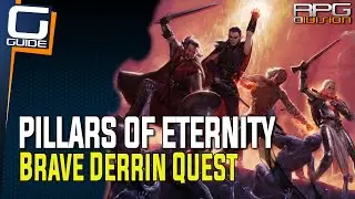 Pillars of Eternity - Brave Derrin Quest Guide