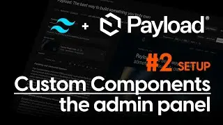 Payload 3.0 custom components in the admin panel + Tailwind 4