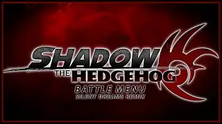 Shadow the Hedgehog (2005) - Battle Menu | Silent Dreams Remix