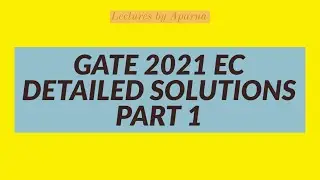 GATE 2021 EC DETAILED SOLUTIONS - PART 1 | QUESTIONS & ANSWERS | GATE 2021 PAPER