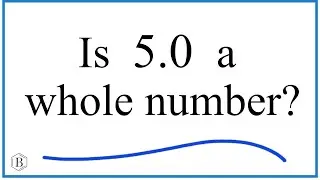 Is 5.0 a Whole Number? Understanding the Difference Between 5 and 5.0