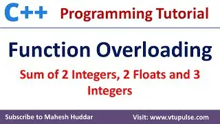 Function overloading in C++ to find Sum of two integers two floats & three integers by Mahesh Huddar