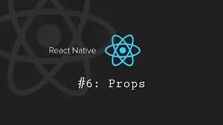 React Native Tutorial 6: Props