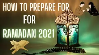 HOW TO PREPARE FOR RAMADAN 2021 | ISLAMIC WORLD INSIGHTS