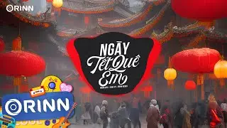 Tết Tết Tết Tết đến rồi... Ngày Tết Quê Em (Orinn Remix) - Trung Đức x Yang Vy | Nhạc Tết Remix 2023